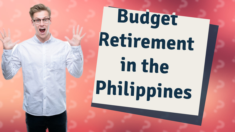 Budget Retirement in the Philippines