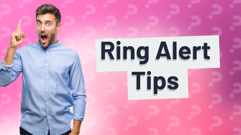 Ring Alert Tips