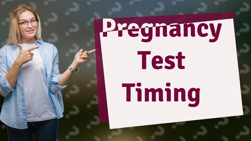 Pregnancy Test Timing