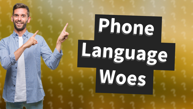 Phone Language Woes