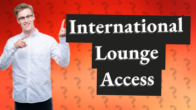 International Lounge Access