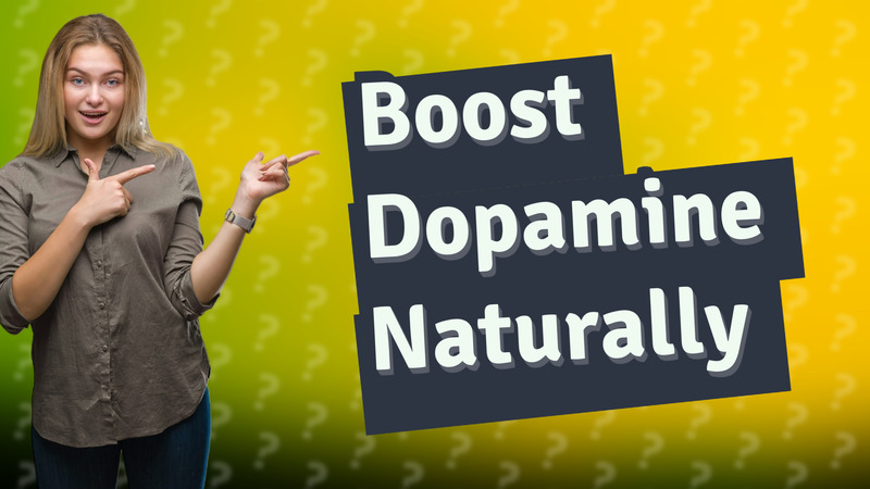 Boost Dopamine Naturally