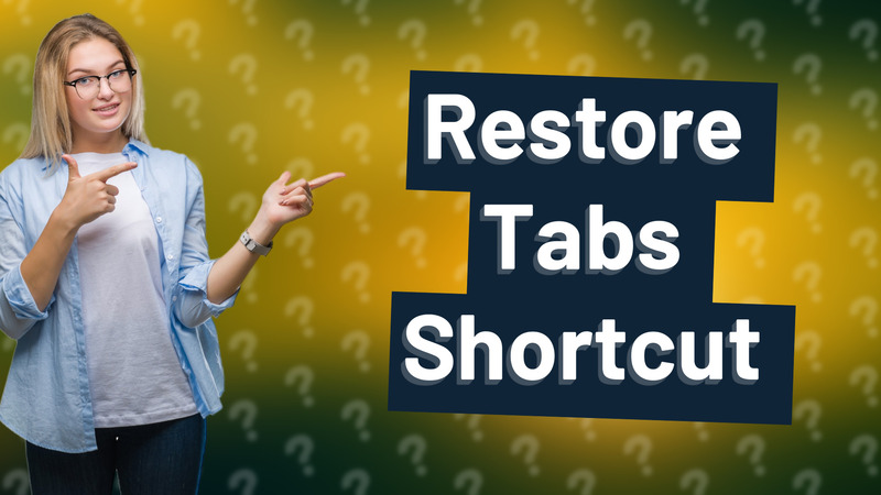 Restore Tabs Shortcut