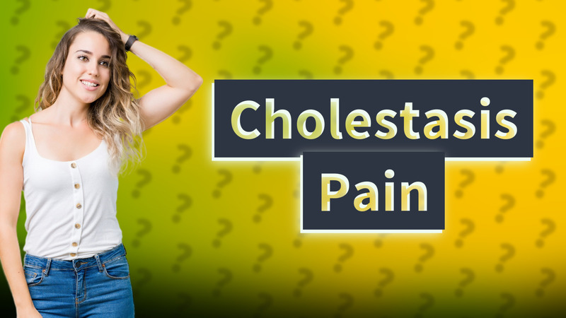 Cholestasis Pain