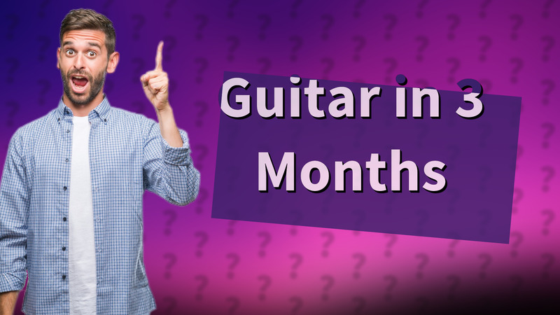 Guitar in 3 Months