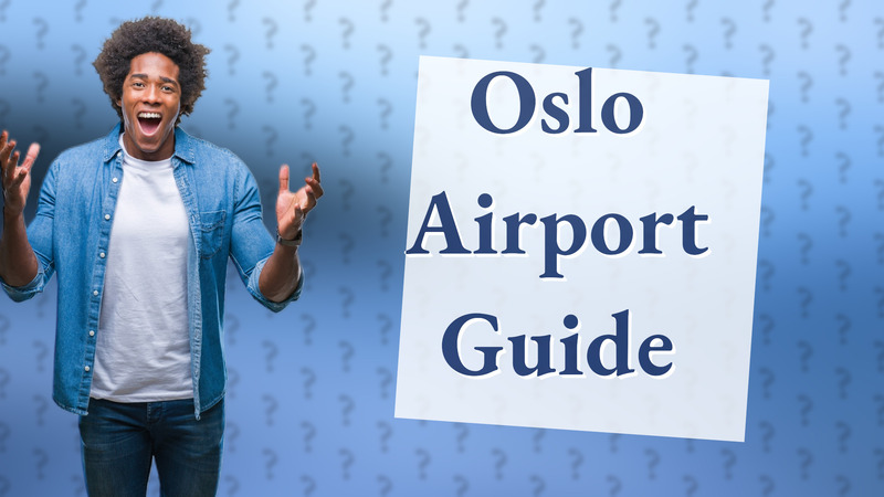 Oslo Airport Guide