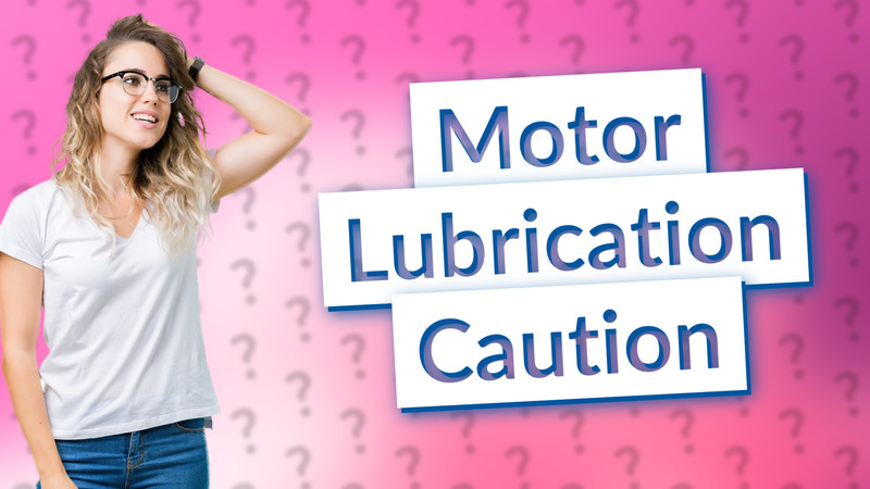 Motor Lubrication Caution
