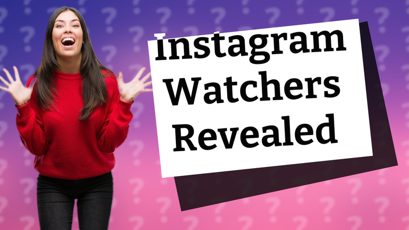 Instagram Watchers Revealed