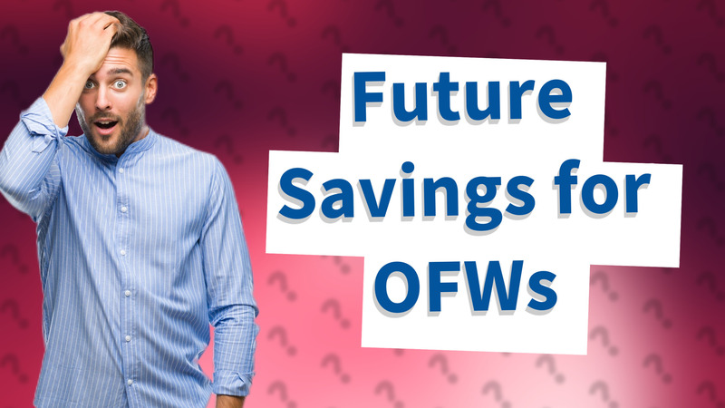 Future Savings for OFWs