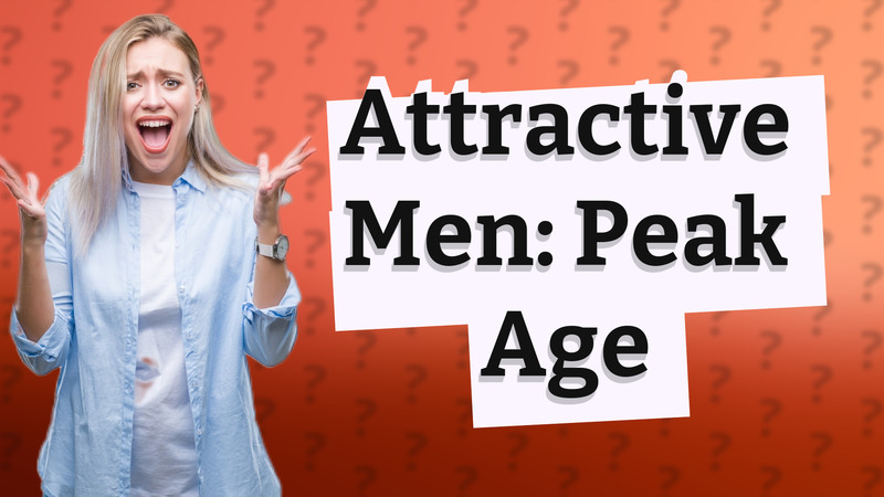 Attractive Men: Peak Age