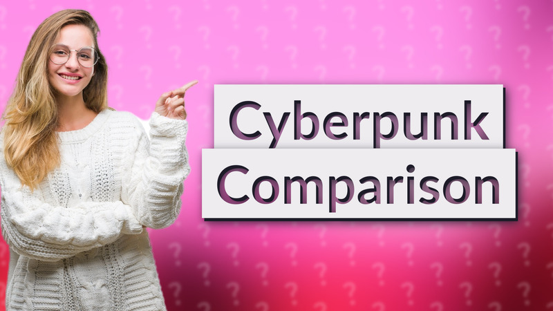 Cyberpunk Comparison
