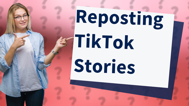 Reposting TikTok Stories