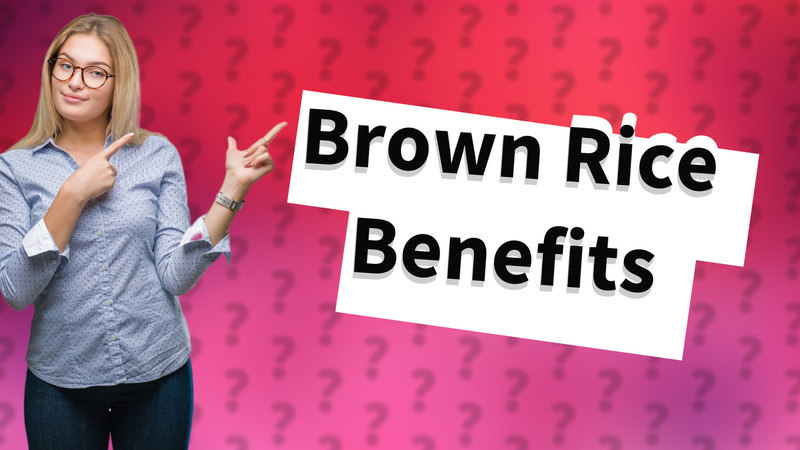 Brown Rice Benefits