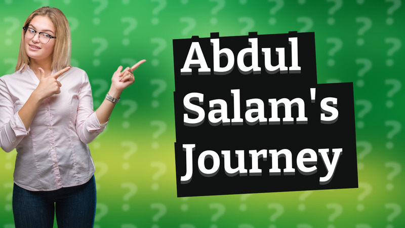 Abdul Salam's Journey