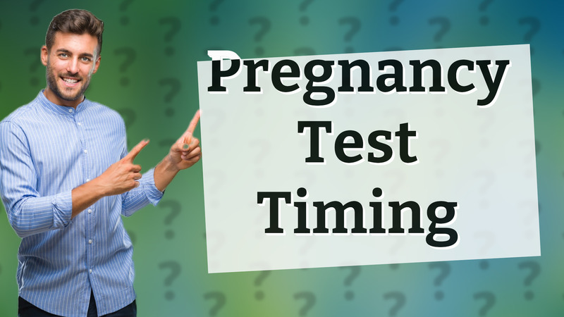 Pregnancy Test Timing