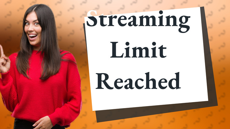 Streaming Limit Reached
