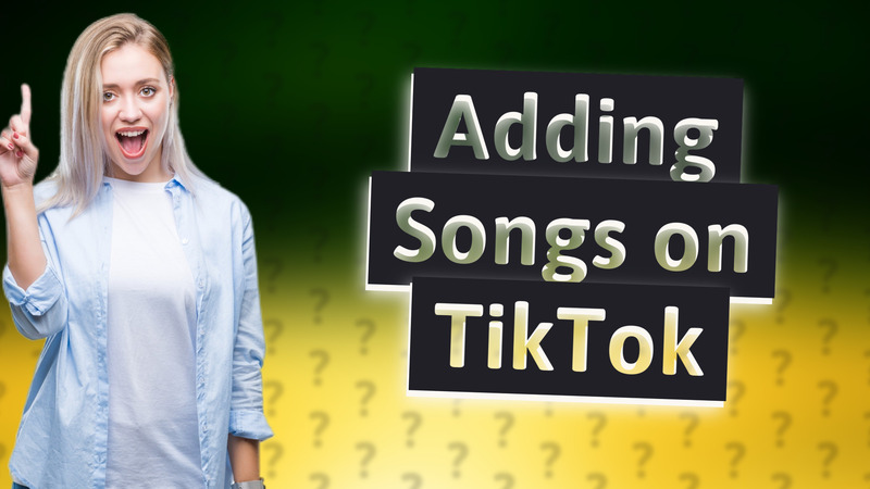 Adding Songs on TikTok
