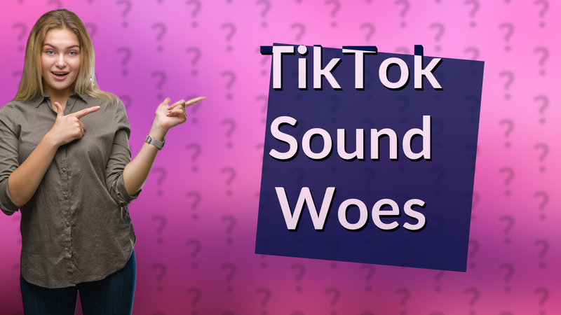 TikTok Sound Woes
