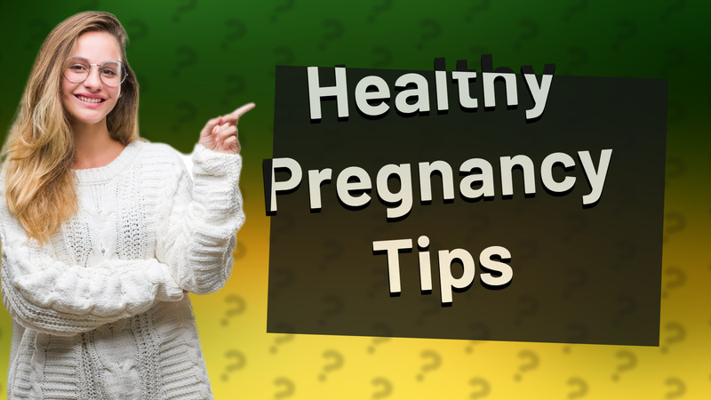 Healthy Pregnancy Tips
