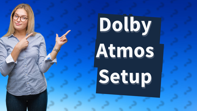 Dolby Atmos Setup