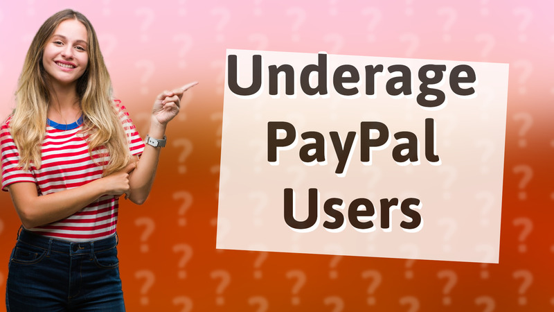 Underage PayPal Users