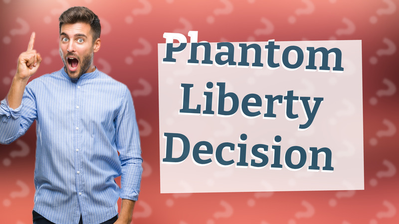 Phantom Liberty Decision
