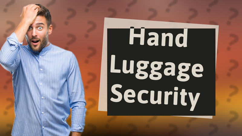 Hand Luggage Security