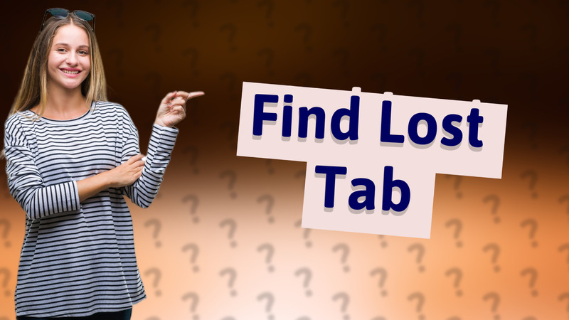 Find Lost Tab