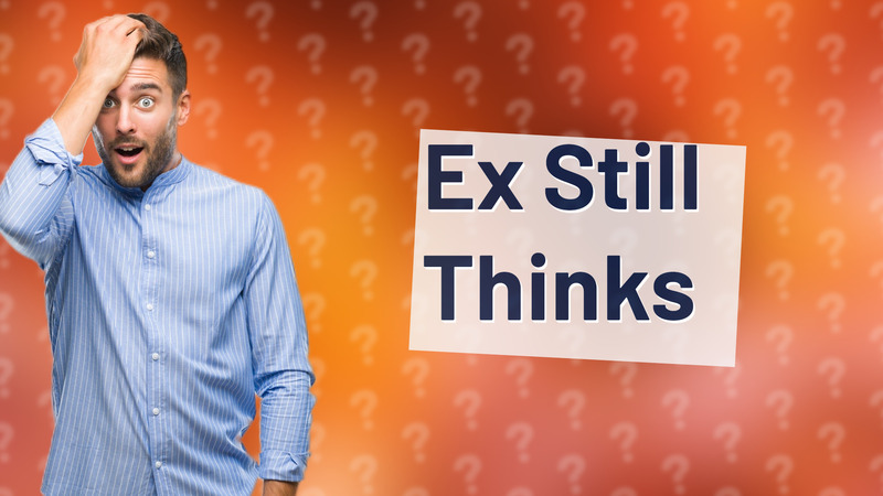 Ex Still Thinks