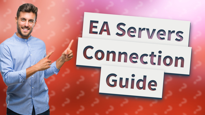 EA Servers Connection Guide