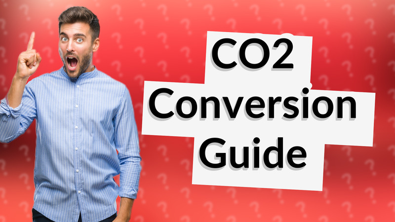 CO2 Conversion Guide
