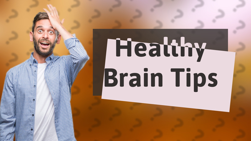 Healthy Brain Tips