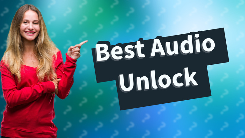Best Audio Unlock