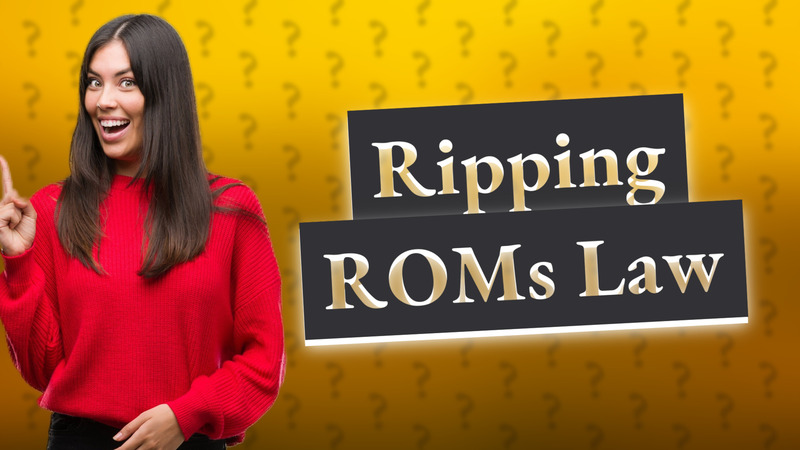 Ripping ROMs Law