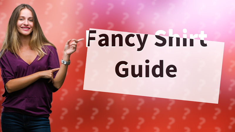 Fancy Shirt Guide