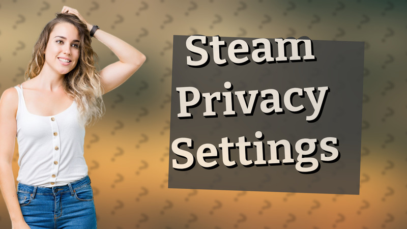 Steam Privacy Settings