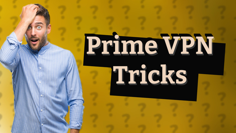 Prime VPN Tricks