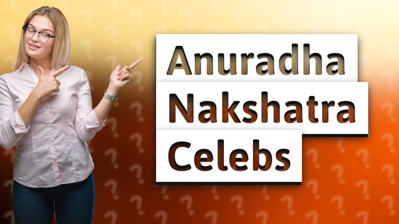 Anuradha Nakshatra Celebs