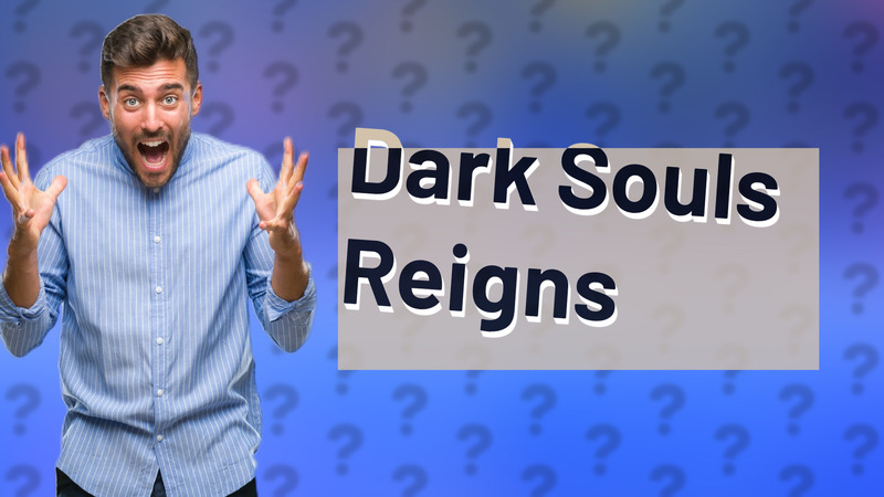 Dark Souls Reigns