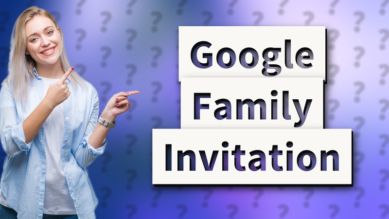 Google Family Invitation