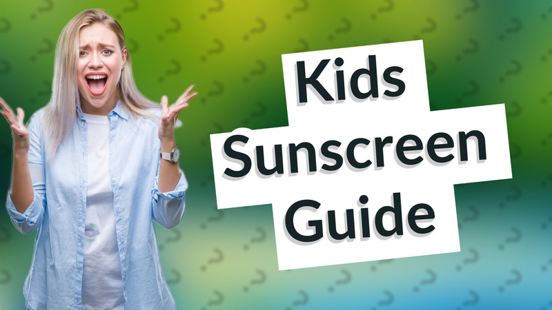 Kids Sunscreen Guide