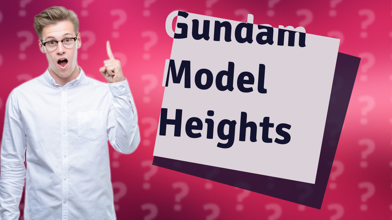 Gundam Model Heights