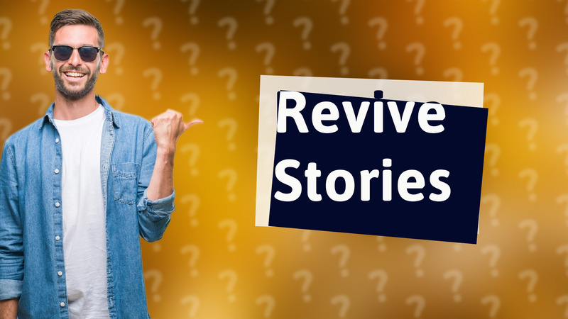 Revive Stories