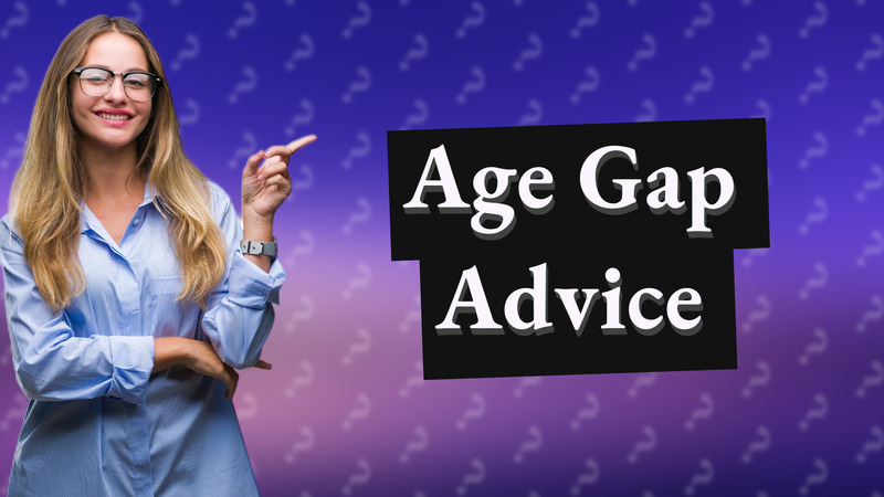 Age Gap Advice