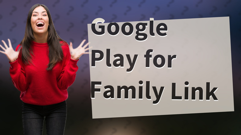Google Play for Family Link