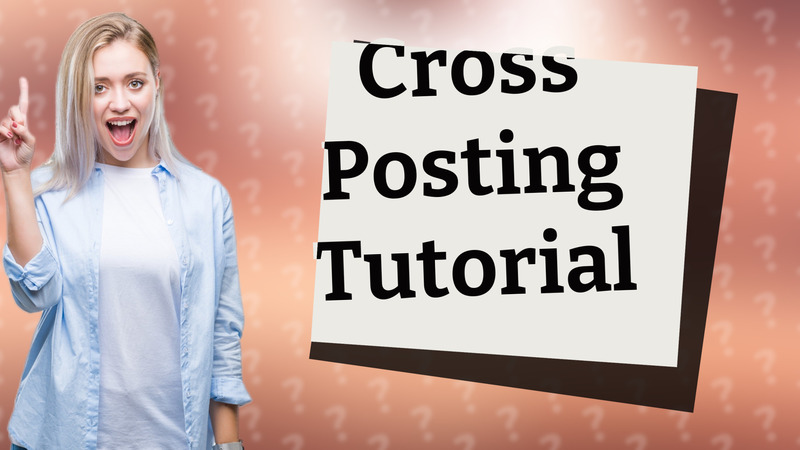 Cross Posting Tutorial