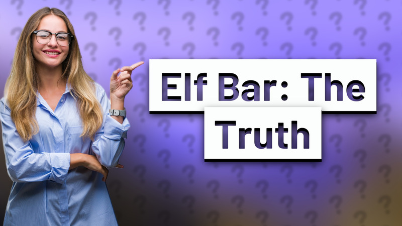Elf Bar: The Truth