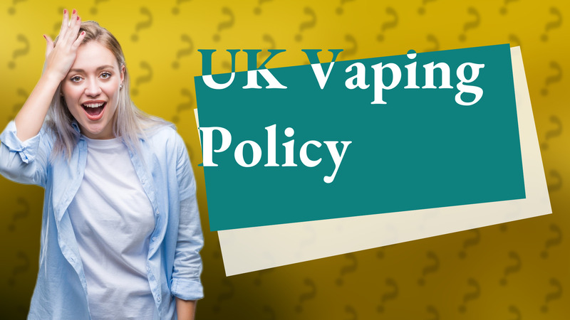 UK Vaping Policy