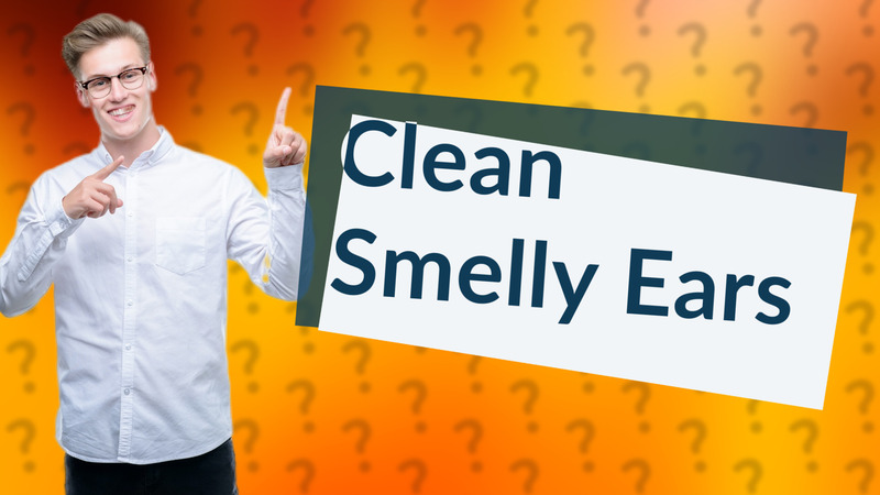 Clean Smelly Ears