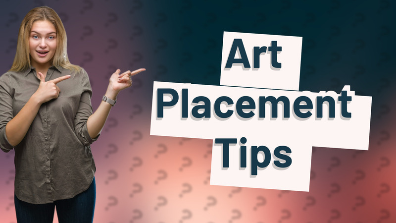 Art Placement Tips